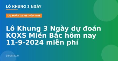 Lô Khung 3 Ngày dự đoán KQXS Miền Bắc hôm nay 11-9-2024 miễn phí