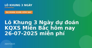 Lô Khung 3 Ngày dự đoán KQXS Miền Bắc hôm nay 26-07-2025 miễn phí