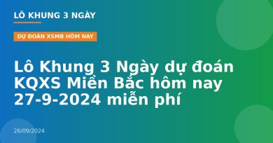 Lô Khung 3 Ngày dự đoán KQXS Miền Bắc hôm nay 27-9-2024 miễn phí