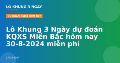 Lô Khung 3 Ngày dự đoán KQXS Miền Bắc hôm nay 30-8-2024 miễn phí
