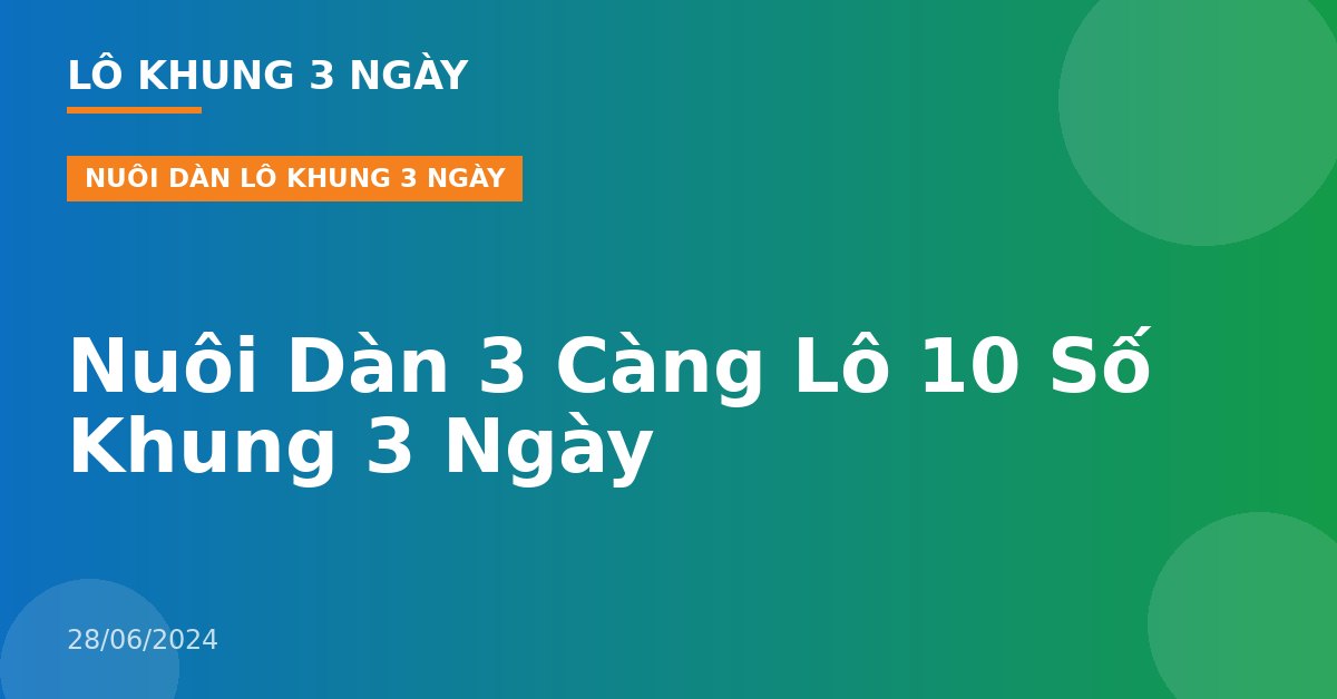 Nuôi Dàn 3 Càng Lô 10 Số Khung 3 Ngày