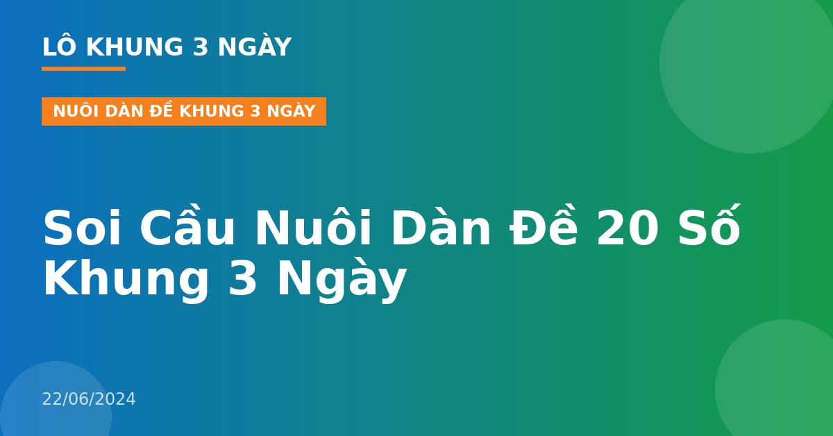 Soi Cầu Nuôi Dàn Đề 20 Số Khung 3 Ngày