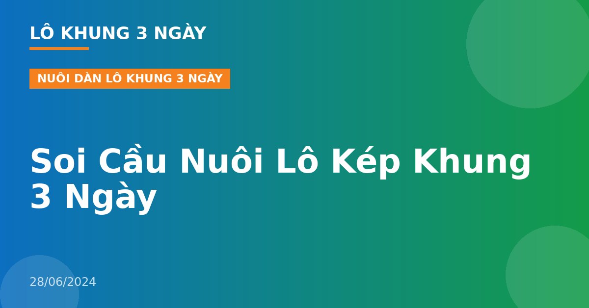 Soi Cầu Nuôi Lô Kép Khung 3 Ngày