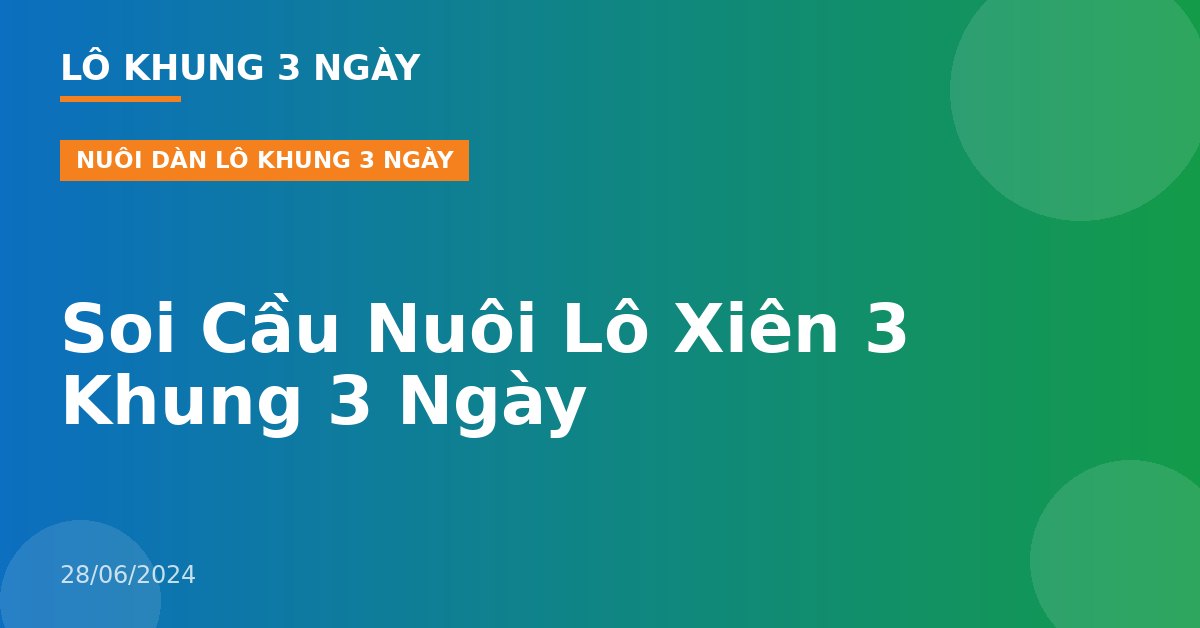 Soi Cầu Nuôi Lô Xiên 3 Khung 3 Ngày